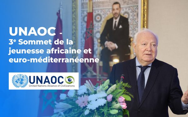 UNAOC - 3ᵉ Sommet de la jeunesse africaine et euro-méditerranéenne UNAOC - 3ᵉ Sommet de la jeunesse africaine et euro-méditerranéenne